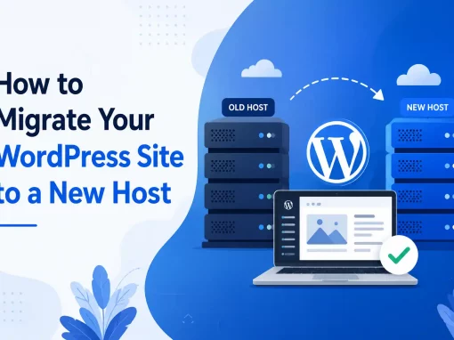How to Migrate Your WordPress Site to a New Host